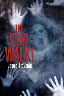 The Dead Walk! - James Treyman - cover