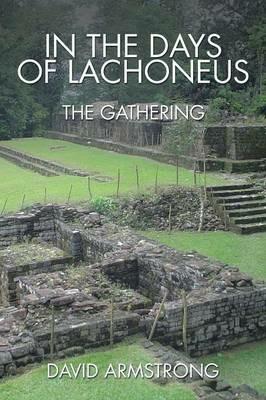In the Days of Lachoneus: The Gathering - David Armstrong - cover