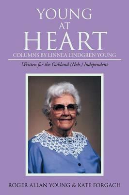 Young at Heart: Columns by Linnea Lindgren Young - Kate Forgach,Roger Allan Young - cover