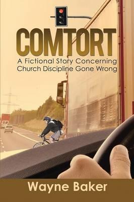 Comtort: A Fictional Story Concerning Church Discipline Gone Wrong - Wayne Baker - cover