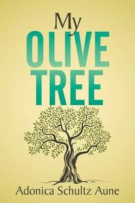 My Olive Tree - Adonica Schultz Aune - cover