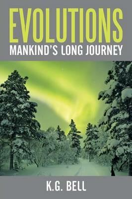 Evolutions: Mankind's Long Journey - K G Bell - cover