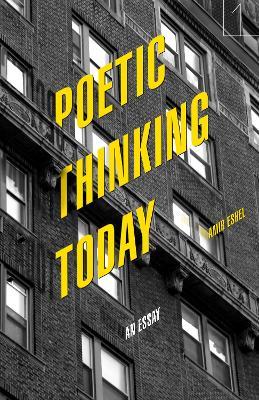 Poetic Thinking Today: An Essay - Amir Eshel - cover