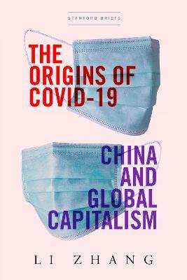 The Origins of COVID-19: China and Global Capitalism - Li Zhang - cover