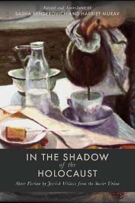 In the Shadow of the Holocaust: Short Fiction by Jewish Writers from the Soviet Union - cover