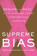 Supreme Bias: Gender and Race in U.S. Supreme Court Confirmation Hearings