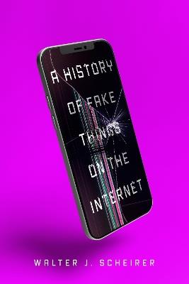 A History of Fake Things on the Internet - Walter Scheirer - cover