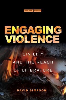 Engaging Violence: Civility and the Reach of Literature - David Simpson - cover