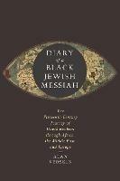 Diary of a Black Jewish Messiah: The Sixteenth-Century Journey of David Reubeni through Africa, the Middle East, and Europe