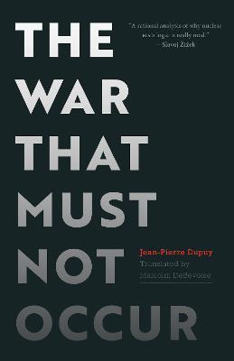 The War That Must Not Occur - Jean-Pierre Dupuy - cover