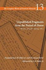 Unpublished Fragments from the Period of Dawn (Winter 1879/80–Spring 1881): Volume 13