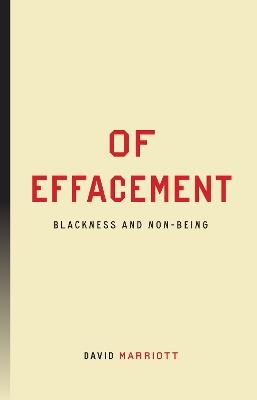 Of Effacement: Blackness and Non-Being - David Marriott - cover