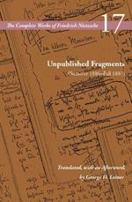 Unpublished Fragments (Summer 1886–Fall 1887): Volume 17