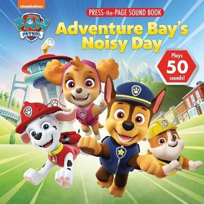 Nickelodeon Paw Patrol Adventure Bays Noisy Day Sound Press Page - P I Kids - cover