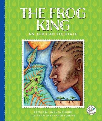 The Frog King: An African Folktale - Amanda Stjohn - cover