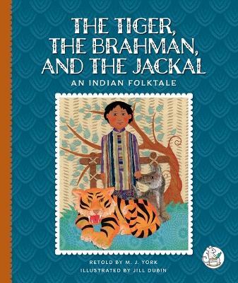 The Tiger, the Brahman, and the Jackal: An Indian Folktale - M J York - cover