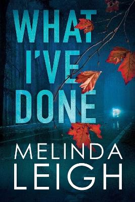 What I've Done - Melinda Leigh - cover