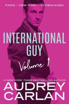 International Guy: Paris, New York, Copenhagen - Audrey Carlan - cover