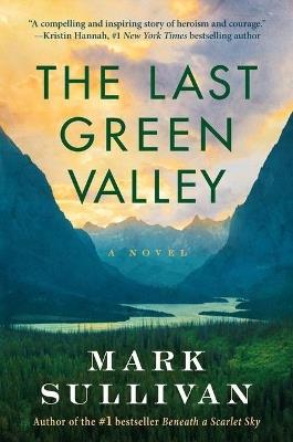 The Last Green Valley: A Novel - Mark Sullivan - cover
