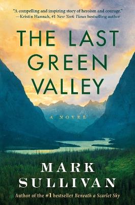 The Last Green Valley: A Novel - Mark Sullivan - cover