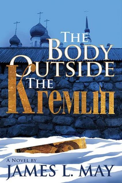The Body Outside the Kremlin A Novel