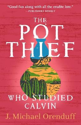 The Pot Thief Who Studied Calvin - J Michael Orenduff - cover
