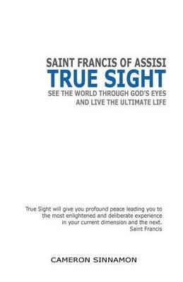 True Sight: See the World Through God's Eyes and Live the Ultimate Life - Cameron Sinnamon - cover