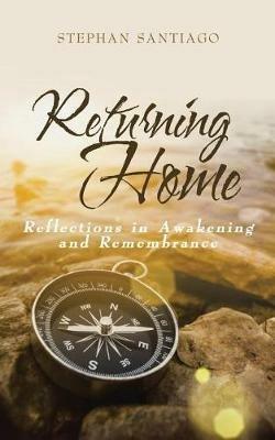Returning Home: Reflections in Awakening and Remembrance - Stephan Santiago - cover