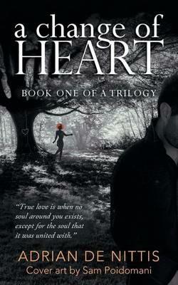 A Change of Heart: Book One of a Trilogy - Adrian De Nittis - cover