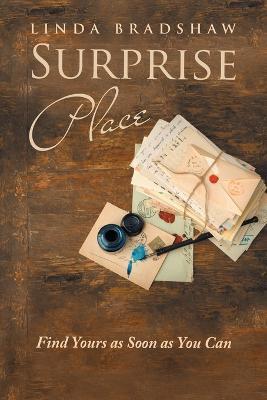 Surprise Place: Find Yours as Soon as You Can - Linda Bradshaw - cover