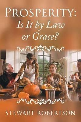 Prosperity: Is It by Law or Grace? - Stewart Robertson - cover