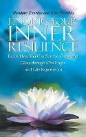 Finding Your Inner Resilience: Learn How You Can Survive, Grow, and Glow through Challenges and Life Experiences - Theodora Zourkas,Kate Zourkas - cover