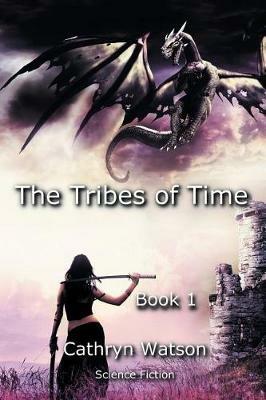 The Tribes of Time: Book 1 - Cathryn Watson - cover