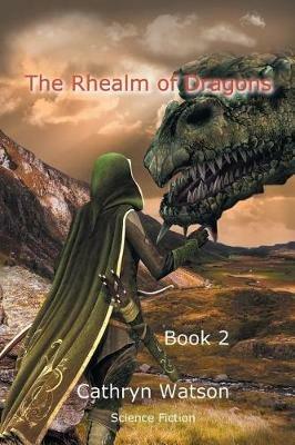 The Rhealm of Dragons: Book 2 - Cathryn Watson - cover