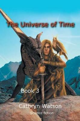 The Universe of Time: Book 3 - Cathryn Watson - cover