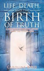 Life, Death, and the Birth of Truth: A Medium's Communication with the Other Side