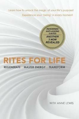 Rites for Life: Regenerate Master Energy Transform - Anne Lewis - cover