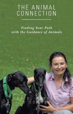 The Animal Connection: Finding Your Path with the Guidance of Animals - Elizabeth O'Connor - cover