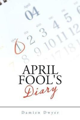 April Fool's Diary - Damien Dwyer - cover