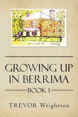 Growing up in Berrima: Book 1 - Trevor Wrightson - cover