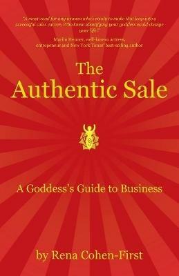 The Authentic Sale: A Goddess's Guide to Business - Rena Cohen-First - cover