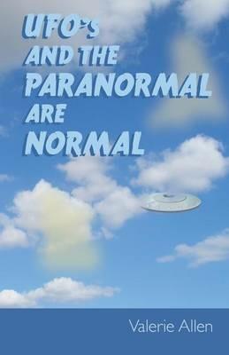 UFOs and the Paranormal Are Normal - Valerie Allen - cover
