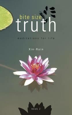 Bite Size Truth: Meditations For Life (Book 2) - Xin-Rain - cover