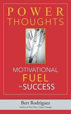 Power Thoughts Motivational Fuel for Success - Bert Rodriguez - cover