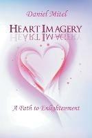 Heart Imagery: A Path to Enlightenment - Daniel Mitel - cover