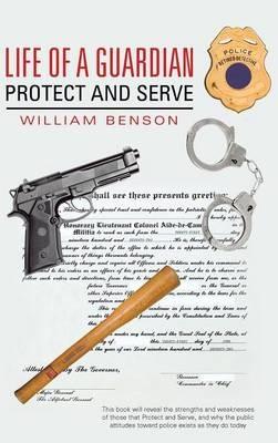 Life of a Guardian: Protect and Serve - William Benson - cover