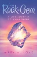 From Rock to Gem: A Life Journey to Awakening - Mary A Love - cover