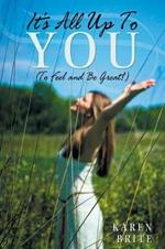 It's All Up to You (to Feel and Be Great!)