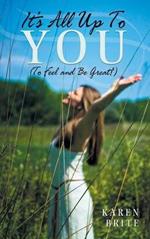 It's All Up To YOU (To Feel and Be Great!)