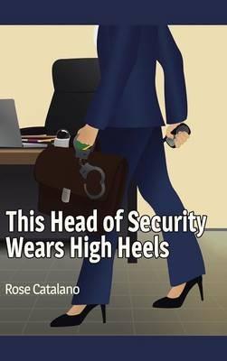 This Head of Security Wears High Heels - Rose Catalano - cover
